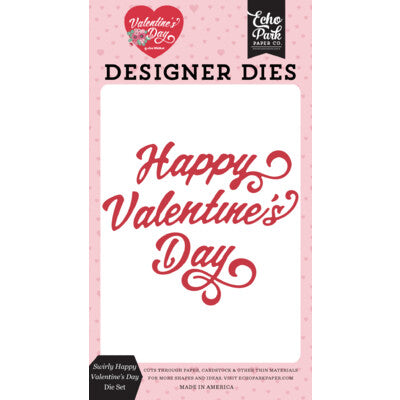 Echo park Happy Valentine’s Day; Swirly Happy Valentine’s Day Die Set