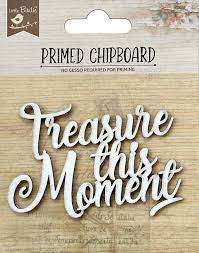 Little Birdie, Treasure this Moment Primed Chipboard words